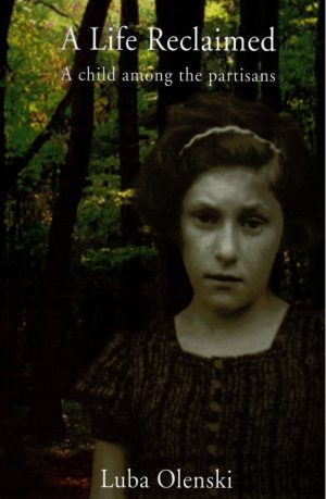 A Life Reclaimed: A Child Among the Partisans